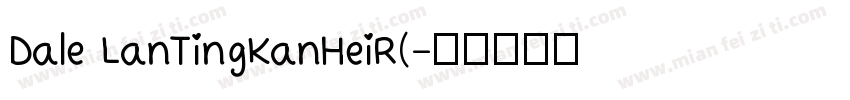 Dale LanTingKanHeiR(字体转换